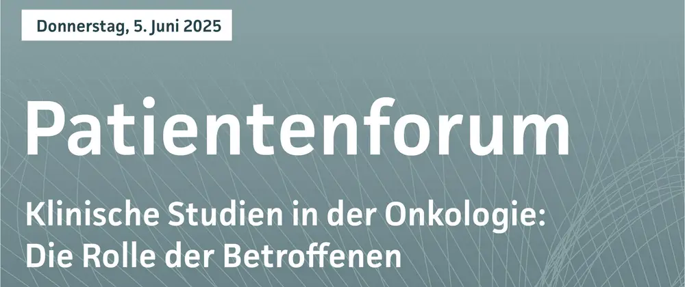 Patientenforum: Die Rolle der Betroffenen
Chancen und Risiken einer Studienteilnahme